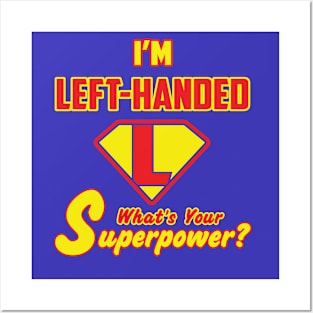 I'M Left-Handed what's you Superpower Posters and Art